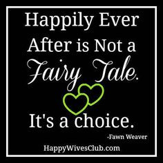 ... not a fairy tale. It’s a choice.