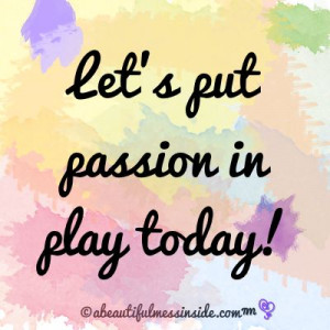 Inspirational Quotes: Passion, Play