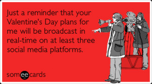 Just a reminder that your Valentine's Day plans for me will be ...