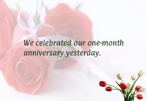 We celebrated our one-month anniversary yesterday.