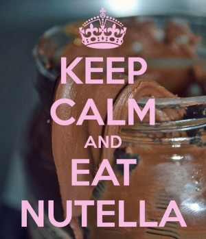 Keep calm and eat Nutella.