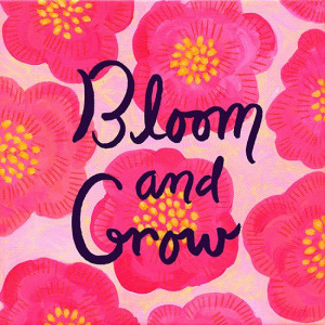 Bloom and grow #inspirational #positive