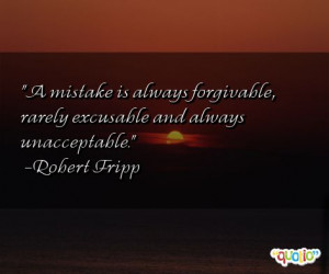 ... is always forgivable , rarely excusable and always unacceptable