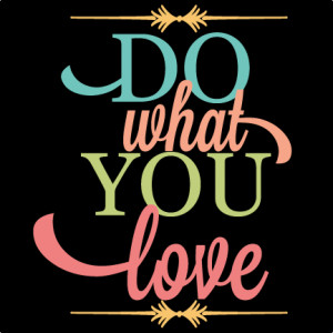 Do What You Love SVG vinyl quote svg files for cutting wall art svgs