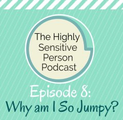 In Episode 8 of the Highly Sensitive Person Podcast, I talk about how ...