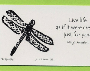 of a Dragonfly, by Jesse Larsen with Maya Angelou quote - Life life ...