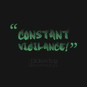 Quotes Vigilance ~ Quotes from Stephanie Douglas: CONSTANT VIGILANCE ...