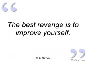 the best revenge is to improve yourself ali ibn abi talib