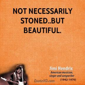 Jimi Hendrix - Not necessarily stoned..but beautiful.