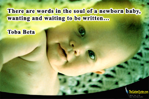 ... in the soul of a newborn baby, wanting and waiting to be written