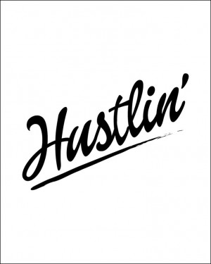 Hustlin Art Print Motivational Quotes by thebirthofcoolprints