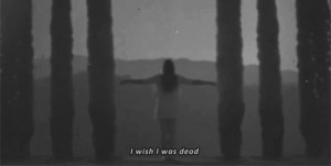 Wish I Was Dead Quotes
