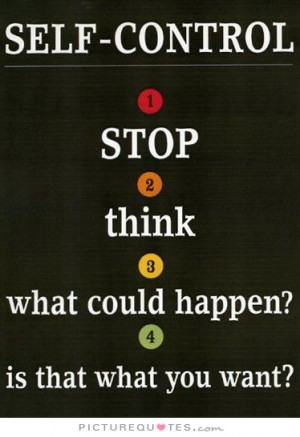 ... . Think. What could happen? Is that what you want? Picture Quote #1
