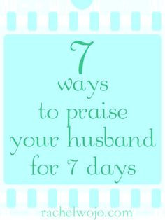 practical ways to praise your man. 