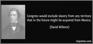 Congress would exclude slavery from any territory that in the future ...