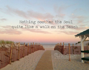 Nothing Soothes the Soul Like a Walk on the by BeachCottageLife, $39 ...