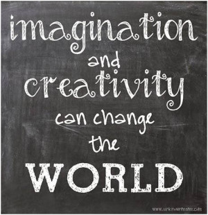Imagination and creativity can change the wold unknown