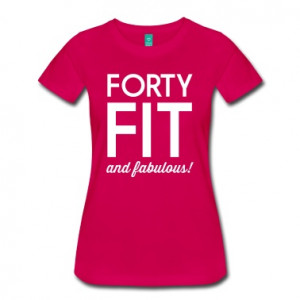 Forty and Fabulous T Shirt