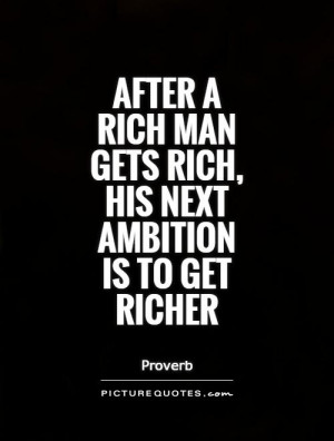 Ambition Quotes Greed Quotes Proverb Quotes Rich Quotes Wealth Quotes