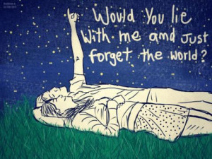 would you lie with me and just forget the world?
