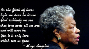 The audacity that Maya Angelou’s Love Energy can be so brave and ...