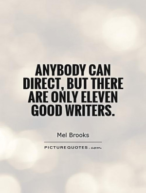 Writer Quotes Mel Brooks Quotes