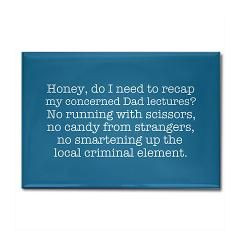 dad lectures no running with scissors no candy from strangers no ...