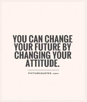 Change Your Attitude Quotes