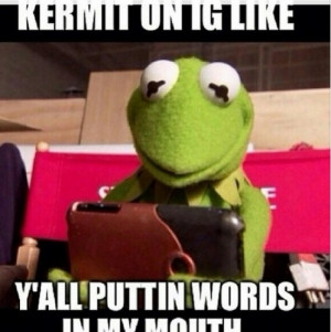 ... that just might be none of your business kermit the frog now has the