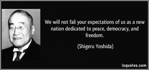 We will not fail your expectations of us as a new nation dedicated to ...