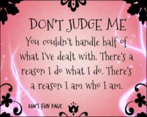 You couldn't handle half of what I've dealt with!