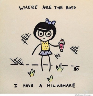 where are all the boys i have a milkshake