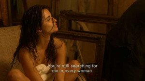 You're still searching for me in every woman.