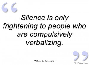 silence is only frightening to people who william s