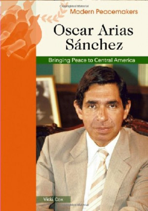 Oscar Arias Sanchez (Modern Peacemakers)