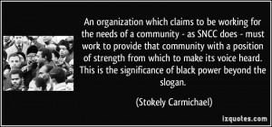 which claims to be working for the needs of a community - as SNCC ...