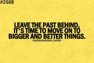 Leave the past behind. ..