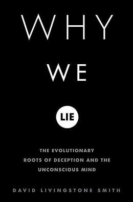 ... We Lie: The Evolutionary Roots of Deception and the Unconscious Mind