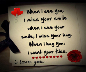 Miss Your Smile. When I See Your Smile, I Miss Your Hug, When I Hug ...