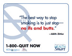 The best way to stop smoking is to just stop - no ifs and butts.