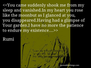 ... patience to endure my existence…. #Rumi #quote #quotation #aphorism