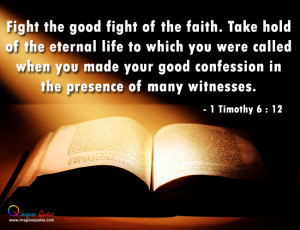 Fight the good fight of the faith Bible Quotes