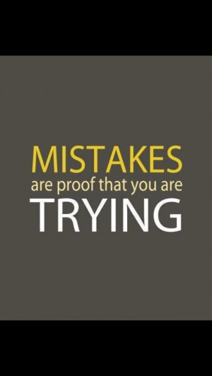 Mistakes are truth you're trying