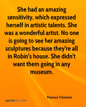 She had an amazing sensitivity, which expressed herself in artistic ...