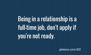 ... in a relationship is a full-time job, don't apply if you're not ready