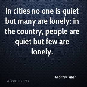 one is quiet but many are lonely in the country people are quiet but