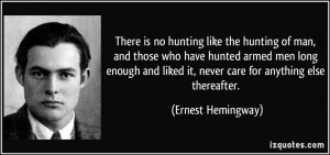 hunting like the hunting of man, and those who have hunted armed men ...