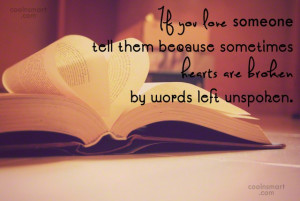 Crush Quote: If you love someone tell them because...