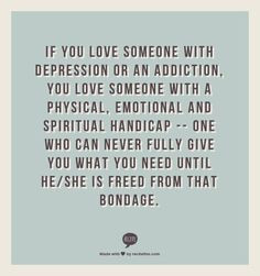 If you love someone with depression or an addiction, you love someone ...