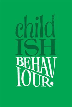 childish behaviour - I wish this came in stamp form and I could use it ...